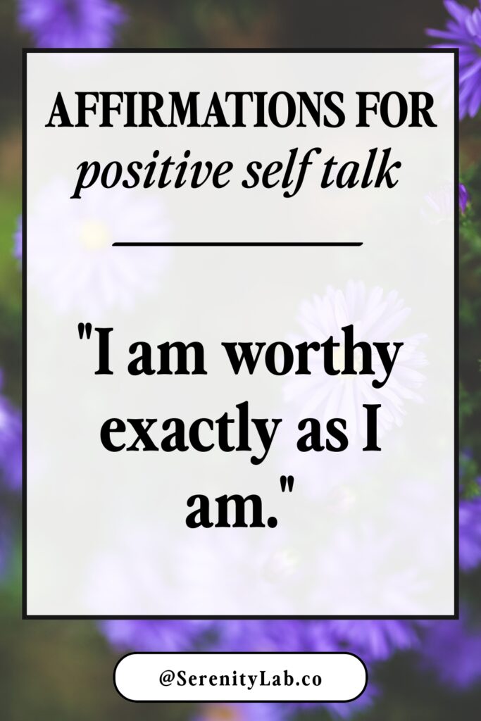 Inspirational graphic with purple aster flowers in the background and a semi-transparent white text box. The header reads "AFFIRMATIONS FOR positive self talk" followed by the affirmation "I am worthy exactly as I am." in black serif font. @SerenityLab.co appears at the bottom.