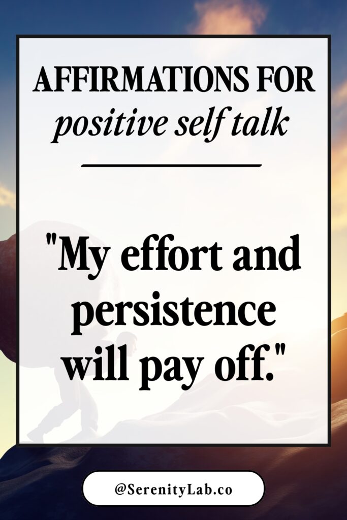 Inspirational graphic with a person climbing a rocky mountain slope against a dramatic sky in the background. A semi-transparent white text box displays "AFFIRMATIONS FOR positive self talk" at the top, with the affirmation "My effort and persistence will pay off." below. @SerenityLab.co appears at the bottom.