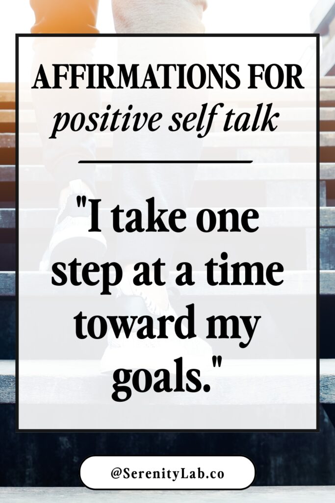 Inspirational graphic featuring a faded image of someone walking up outdoor stairs in athletic shoes. A semi-transparent white text box contains "AFFIRMATIONS FOR positive self talk" at the top, followed by the affirmation "I take one step at a time toward my goals." @SerenityLab.co appears at the bottom.